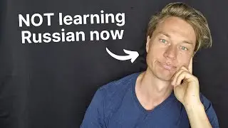 Why I'm NOT learning Russian right now...