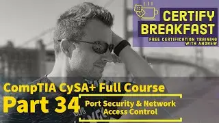 CompTIA CySA+ Full Course Part 34: Port Security & Network Access Control (NAC)