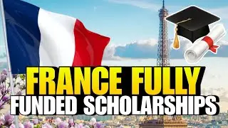 5 Fully Funded Scholarships in France for International Students | France Scholarships 2025-2026