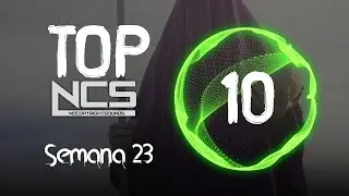 Top 10 Musica Electrónica sin copyright (semana 23) | NCS
