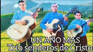 Un Año Mas @triosenderosdecrismusica cristiana