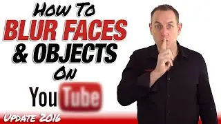 How To Blur Faces And Objects In YouTube 2016 - YouTube Update