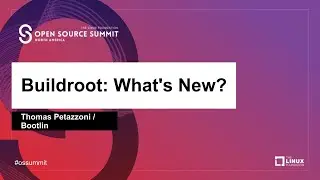 Buildroot: What's New? - Thomas Petazzoni, Bootlin