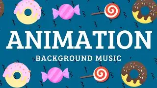 Animation Sweets Background Music For Videos