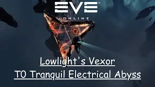Eve Online - Lowlight's First Vexor T0 Tranquil Electric Abyssal #eveonline #abyss #vexor