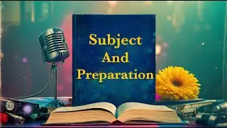 Subject and Preparation -  In The Art of Public Speaking