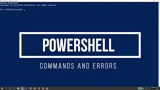 11 Powershell Basics - Commands and Errors