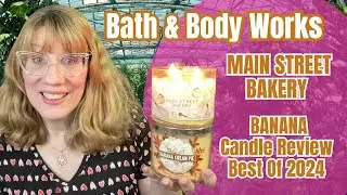 Bath & Body Works MAIN STREET BAKERY Banana Candle Review - Best Of 2024