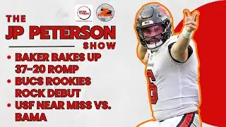 Baker Bakes up 37-20 Romp | #Bucs Rookies Rock Debut | #USF Near Miss vs #Bama