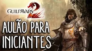 Guild Wars 2 - Dicas para Iniciantes