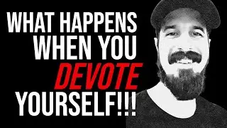 What Happens When You DEVOTE Yourself To Something!!!
