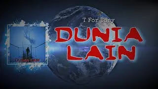 T For Tony - Dunia Lain (Official Lyric Video)