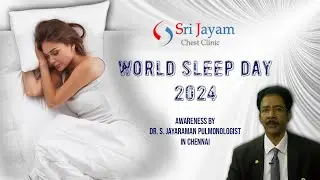 World Sleep Day 2024 | Awareness By Dr. S. Jayaraman Pulmonologist In Chennai