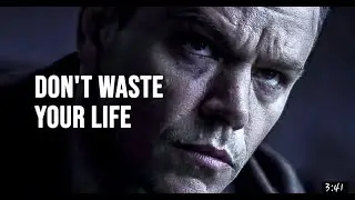 DON'T WASTE YOUR LIFE - Motivational Speech