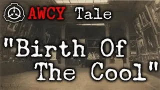 [SCP Tale] Birth of the Cool
