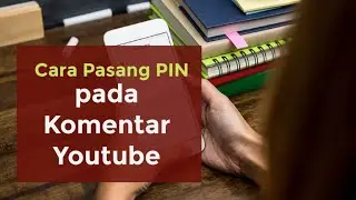 Cara Pasang PIN di Komentar Youtube