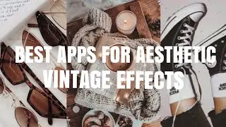 best apps for aesthetic vintage effects | compatible for both android and ios