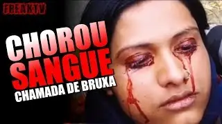 WOMAN CRIES BLOOD CALLED WITCH
