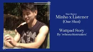 Minho x Listener (one shot)