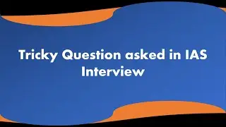 IAS Interview Tricky Questions | Most Tricky IAS Interview Questions and Answers