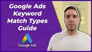 Google Ads Keyword Match Types Guide