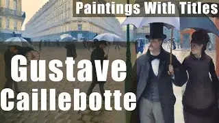 Gustave Caillebotte - 100 Impressionism Paintings With Titles.