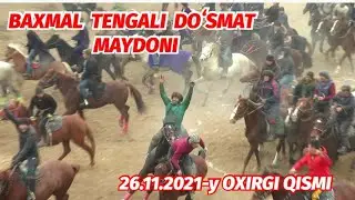 BAXMAL TENGALI DOʻSMAT MAYDONI 26.11.2021. OXIRGI QISMI ULOQ KOPKARI