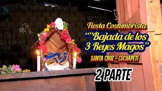 Fiesta de Bajada de 3 Reyes Magos de Santa Cruz - Cochapetí 2023 / Silvia Vicencio Simeon / 2 parte