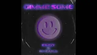 Eugy x K-Zaka - Gimmie Some (Visualizer)