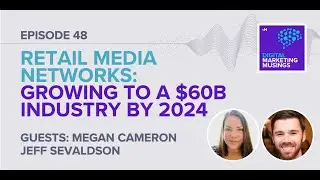 Retail Media Networks: Growing to a $60 Billion Industry by 2024 | Episode 48 | Merkle