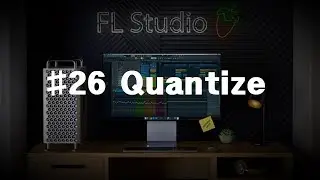 FL STUDIO 20 강의 #26 Quantize