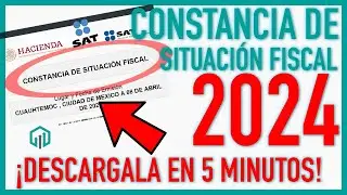 Constancia de Situación Fiscal 2024 | Aprende a sacarla en menos de 5 minutos SAT