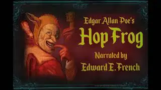 Hop Frog written by Edgar Allan Poe as told by Edward E. French