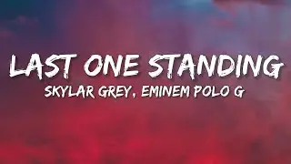 Skylar Grey ft. Polo G, Eminem & Mozzy - Last One Standing (Lyrics) Venom 2 OST