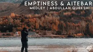 Emptiness & Aitebar | Medley | Abdullah Qureshi | Lyrics | UNOFFICAL VIDEO