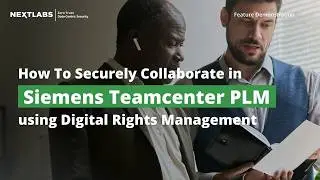How To Securely Collaborate in Siemens Teamcenter PLM using Digital Rights Management (DRM)