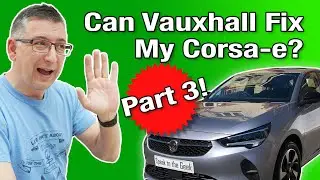 Can Vauxhall Fix My Corsa-e? "Electric Traction System Fault" - Part 3