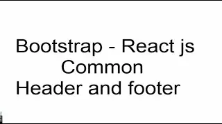 How to make common header and footer in React application | React programming techniques
