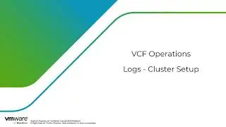 Aria Operations for Logs - 9 - Cluster Setup