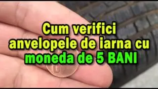 Cum verifici anvelopele sau cauciucurile de iarna uzate (second-hand) cu o moneda de 5 BANI!