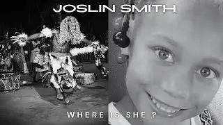 The disappearance of Joslin Smith | Where is She?