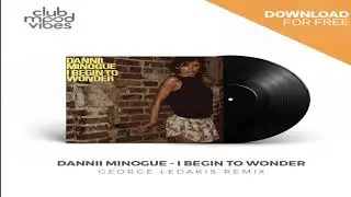Dannii Minogue - I Begin to Wonder (George Ledakis Remix)
