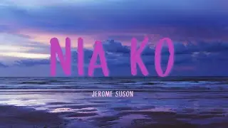 Nia ko Lyrics | Jerome Suson