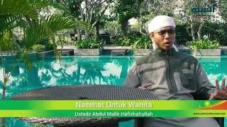 Nasehat Untuk Wanita - Ustadz Abdul Malik Hafizhahullah
