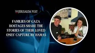 Families of Gaza hostages share their story with The Jerusalem Post