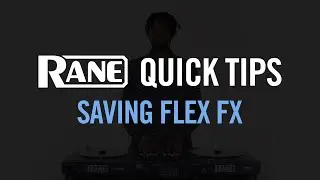 RANE QUICK TIPS: SAVING FLEX FX