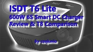 ISDT T6 Lite 600W Smart DC Charger Review and T8 Comparison