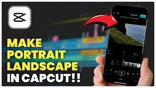 How to Convert Portrait Video into Landscape Video on CapCut – Easy Tutorial!