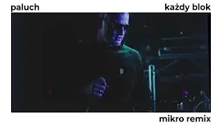 Paluch - Każdy Blok (Mikro Remix) #paluch #djmikro