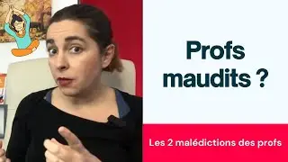 Les 2 malédictions des profs